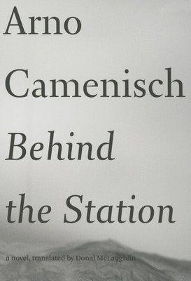 Arno Camenisch - Behind the Station, Häftad