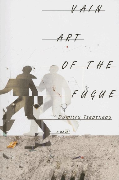 Dumitru Tsepeneag - Vain Art of the Fugue, Häftad