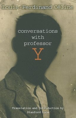 Louis-Ferdinand Celine, Louis-FerdinandCeline - Conversations with Professor Y, Häftad
