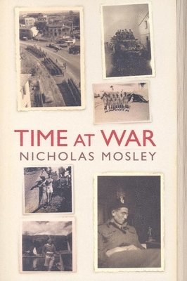 Nicholas Mosley - Time at War, Häftad