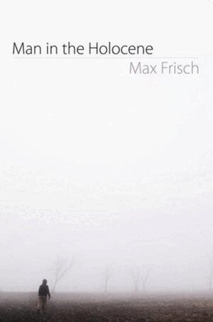 Max Frisch - Man in the Holocene, Häftad