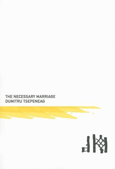 Dumitru Tsepeneag - Necessary Marriage, Häftad