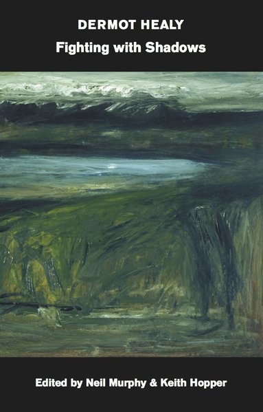 Dermot Healy, Neil Murphy, Keith Hopper - Fighting with Shadows Or, Sciamachy, Häftad