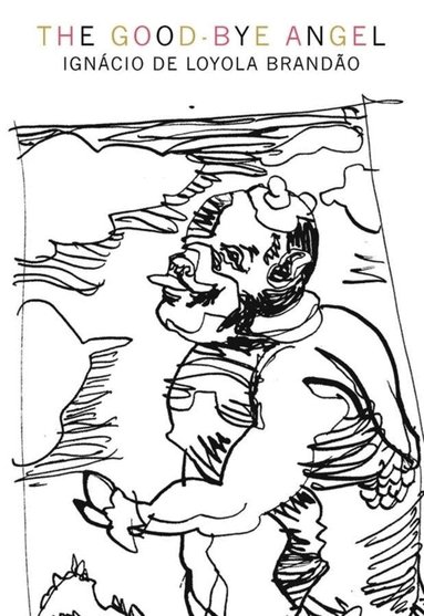 Ignacio De Loyola Brandao - Good-Bye Angel, Häftad