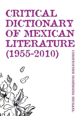 bokomslag Critical Dictionary of Mexican Literature (1955-2010)