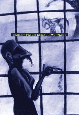 Gerald Murnane - Barley Patch, Häftad