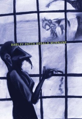 Gerald Murnane - Barley Patch, Häftad. Tillgänglighet: Tillfälligt slut