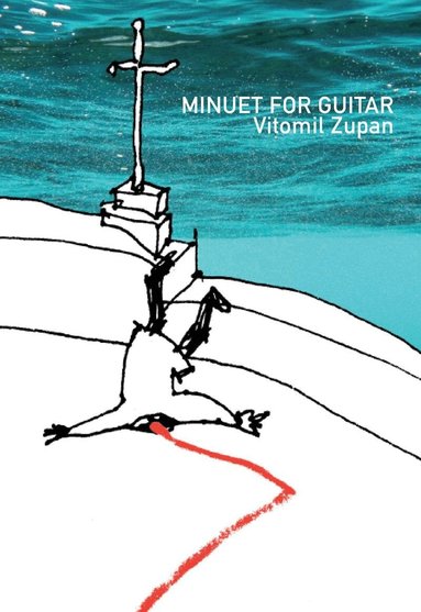 Vitomil Zupan - Minuet for Guitar (in Twenty-Five Shots), Inbunden