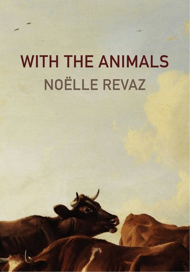 Noelle Revaz, Noeelle Revaz - With the Animals, Inbunden