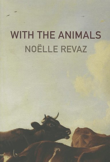 Noelle Revaz - With the Animals, Häftad