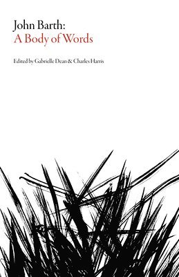 bokomslag John Barth: A Body of Words