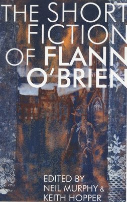 Flann O'Brien, Neil Murphy, Keith Hopper - Short Fiction of Flann O'Brien, Häftad