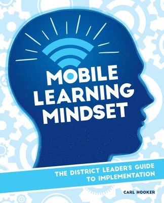 bokomslag Mobile Learning Mindset: The District Leader's Guide to Implementation
