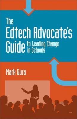 The Edtech Advocates Guide to Leading Change in Schools 1