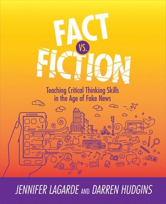 bokomslag Fact vs. Fiction: Teaching Critical Thinking Skills in the Age of Fake News