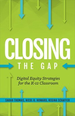 Regina Schaffer, Nicol R. Howard - Closing the Gap: Digital Equity Strategies for the K-12 Classroom, Häftad