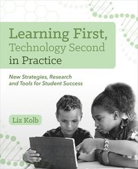 bokomslag Learning First, Technology Second in Practice: New Strategies, Research and Tools for Student Success