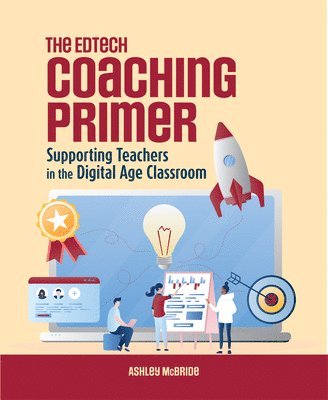 bokomslag The Edtech Coaching Primer: Supporting Teachers in the Digital Age Classroom