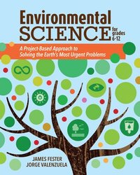 bokomslag Environmental Science for Grades 6-12: A Project-Based Approach to Solving the Earth's Most Urgent Problems