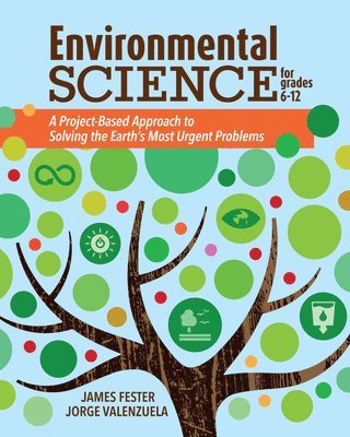 bokomslag Environmental Science for Grades 6-12: A Project-Based Approach to Solving the Earth's Most Urgent Problems