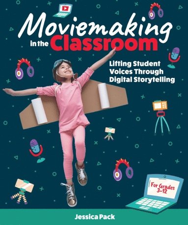 bokomslag Moviemaking in the Classroom: Lifting Student Voices Through Digital Storytelling