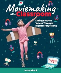 bokomslag Moviemaking in the Classroom: Lifting Student Voices Through Digital Storytelling