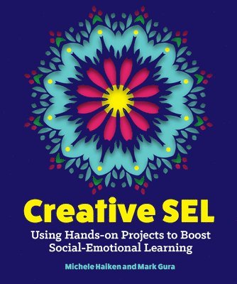 bokomslag Creative Sel: Using Hands-On Projects to Boost Social-Emotional Learning