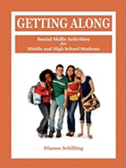 Dianne Schilling - Getting Along: Social Skills Activities for Middle and High School Students, Häftad