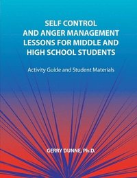 bokomslag Self Control and Anger Management Lessons for Middle and High School Students