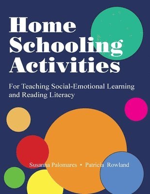 Susanna Palomares, Trish Rowland - Home Schooling Activities For Teaching Social-Emotional Learning and Reading Literacy, Häftad
