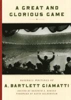 bokomslag A Great and Glorious Game: Baseball Writings of A. Bartlett Giamatti