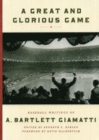 A. Bartlett Giamatti, Kenneth S. Robson, Kenneth Robson - A Great and Glorious Game: Baseball Writings of A. Bartlett Giamatti, Häftad
