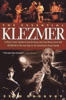 bokomslag The Essential Klezmer: A Music Lover's Guide to Jewish Roots and Soul Music, from the Old World to the Jazz Age to the Downtown Avant-Garde