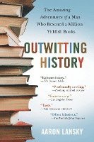 bokomslag Outwitting History: The Amazing Adventures of a Man Who Rescued a Million Yiddish Books