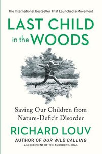 bokomslag Last Child in the Woods: Saving Our Children from Nature-Deficit Disorder