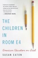 bokomslag The Children in Room E4: American Education on Trial
