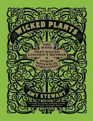 Amy Stewart - Wicked Plants, Inbunden