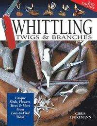 bokomslag Whittling Twigs & Branches - 2nd Edition