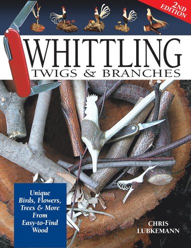 bokomslag Whittling Twigs & Branches - 2nd Edition