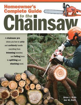 bokomslag Homeowner's Complete Guide to the Chainsaw