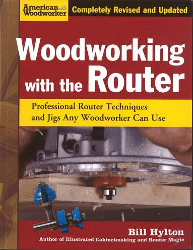 Bill Hylton - Woodworking with the Router, Häftad