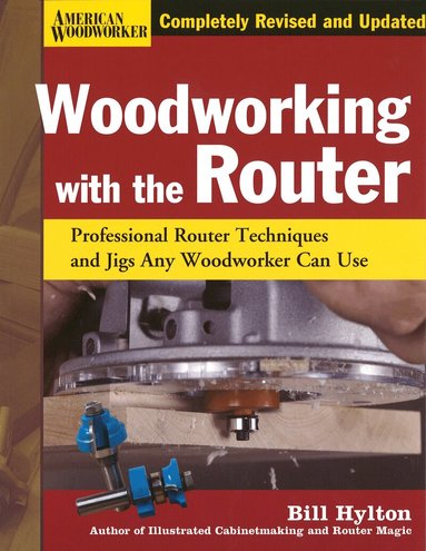 Bill Hylton - Woodworking with the Router Hardcover, Inbunden
