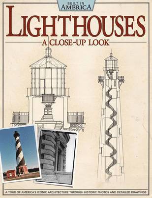 Alan Giagnocavo, Habs Co-Author - Lighthouses: A Close-Up Look: A Tour of America's Iconic Architecture Through Historic Photos and Detailed Drawings, Häftad