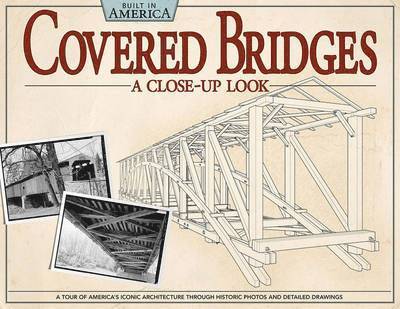 Alan Giagnocavo, Habs Co-Author - Covered Bridges: A Close-Up Look: A Tour of America's Iconic Architecture Through Historic Photos and Detailed Drawings, Häftad
