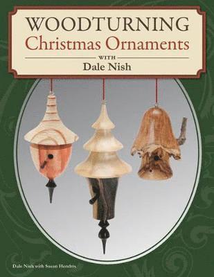 Woodturning Christmas Ornaments with Dale L. Nish 1