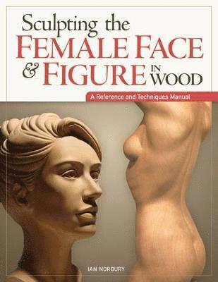 Sculpting the Female Face & Figure in Wood 1