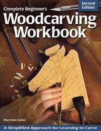 bokomslag Complete Beginner's Woodcarving Workbook