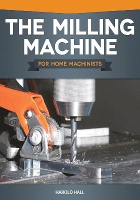 bokomslag The Milling Machine for Home Machinists