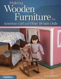 bokomslag Making Wooden Furniture for American Girl and Other 18-Inch Dolls, 3rd Edition