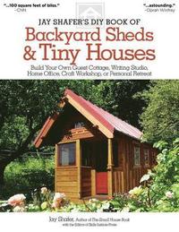 bokomslag Jay Shafer's DIY Book of Backyard Sheds & Tiny Houses